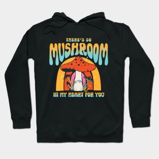 There's So Mushroom In My Heart For You Retro Funny Food Love Puns Hoodie